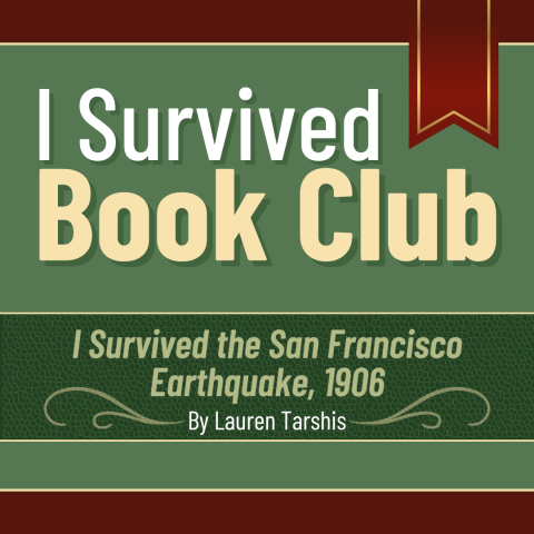 Image depicts the title, "I Survived Book Club," and this month's book title, "I Survived the San Francisco Earthquake, 1906," by Lauren Tarshis.